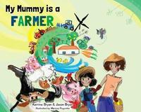 Book Cover for My Mummy Is a Farmer by Kerrine Bryan, Jason Bryan