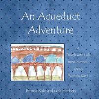 Book Cover for An Aqueduct Adventure by Emma Kate Herbert, Lola Herbert