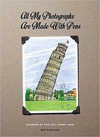 Book Cover for All My Photographs Are Made With Pens by Tommy Kane