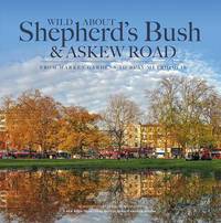 Book Cover for Wild About Shepherd's Bush & Askew Road by Andrew Wilson