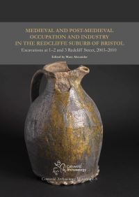 Book Cover for Medieval and Post-Medieval Occupation and Industry in the Redcliffe Suburb of Bristol by Mary Alexander