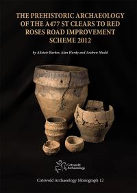Book Cover for The Prehistoric Archaeology of the A477 St Clears to Red Roses Road Improvement Scheme 2012 by Alistair Barber, Alan Hardy, Andrew Mudd