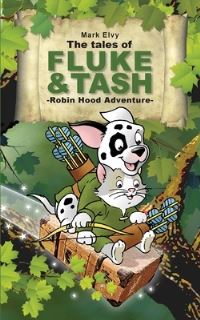 Book Cover for The Tales of Fluke & Tash in Robin Hood Adventure by Mark Elvy
