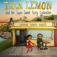 Book Cover for Thea Lemon and Her Super Sweet Fairy Godmother by Mark Lemon