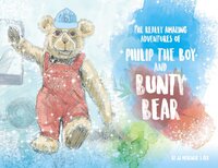 Book Cover for The Really Amazing Adventures of Philip the Boy and Bunty Bear by JJ McKenzies Gee