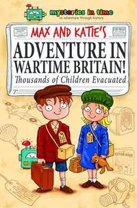 Book Cover for Max and Katie's Adventure in Wartime Britain! by Samantha Metcalf