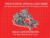Book Cover for True North, Strong and Free by Brian A Brown