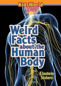 Book Cover for Weird Facts About the Human Body by Tamara Einstein