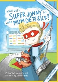 Book Cover for What Does Super Jonny Do When Mom Gets Sick? by Simone Colwill