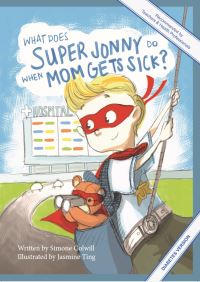 Book Cover for What Does Super Jonny Do When Mom Gets Sick? by Simone Colwill