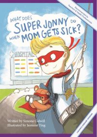 Book Cover for What Does Super Jonny Do When Mom Gets Sick? by Simone Colwill
