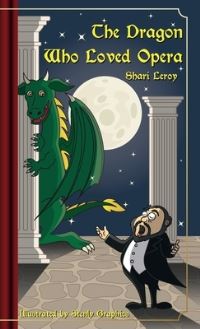 Book Cover for The Dragon Who Loved Opera by Shari A Leroy