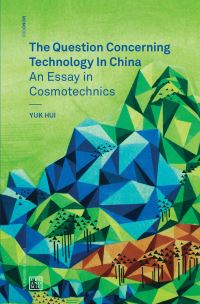 Book Cover for The Question Concerning Technology in China by Yuk Hui