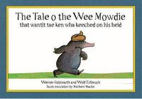 Book Cover for The Tale of the Wee Mowdie That Wantit Tae Ken Wha Keeched on His Heid by Werner Holzwarth