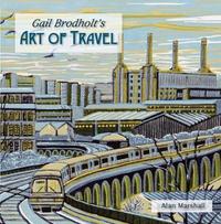 Book Cover for Gail Brodholt's Art of Travel by Alan Marshall