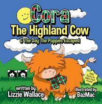 Book Cover for Cora the Highland Cow & The Day the Puppies Escaped by Lizzie Wallace