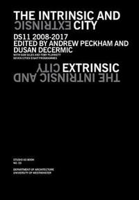 Book Cover for The Intrinsic and Extrinsic City by University of Westminster