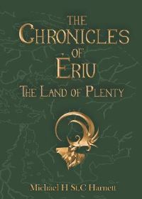Book Cover for The Chronicles of Ériu. Volume 3 The Land of Plenty by Michael H StC Harnett