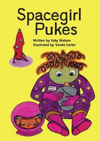 Book Cover for Spacegirl Pukes by Katy Watson