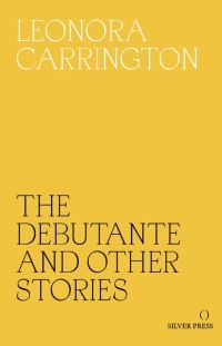 Book Cover for The Debutante and Other Stories by Leonora Carrington