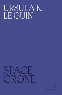 Book Cover for Space Crone by Ursula K Le Guin