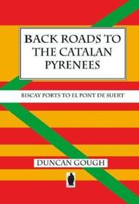 Book Cover for BACK BACK ROADS TO THE CATALAN PYRENEES (& BARCELONA) 2018 by Duncan Gough