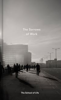 Book Cover for The Sorrows of Work by The School of Life