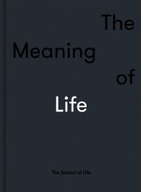 Book Cover for The Meaning of Life by School of Life Business enterprise