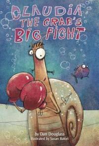 Book Cover for Claudia the Crab's Big Fight by Dan Douglass