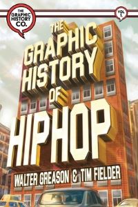 Book Cover for The Graphic History of Hip Hop by Walter Greason, Tim Fielder