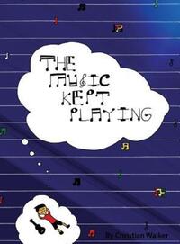 Book Cover for The Music Kept Playing by Christian Walker