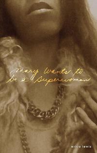 Book Cover for Mary Wants to Be a Superwoman by Erica Lewis