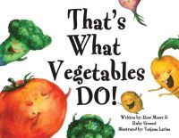 Book Cover for That's What Vegetables Do! by Rose Moore, Ruby Stenzel