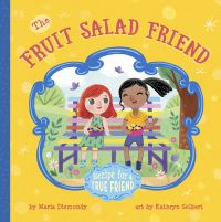 Book Cover for The Fruit Salad Friend by Maria Dismondy