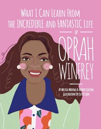 Book Cover for What I Can Learn from the Incredible and Fantastic Life of Oprah Winfrey by Melissa Medina, Fredrik Colting