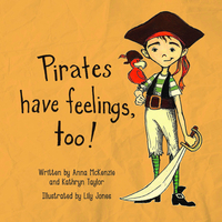 Book Cover for Pirates Have Feelings, Too! by Anna McKenzie, Katherine Taylor