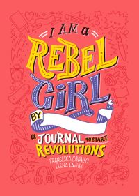 Book Cover for I Am a Rebel Girl by Francesca Cavallo, Elena Favilli