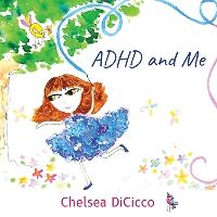 Book Cover for ADHD and Me by Chelsea Dicicco