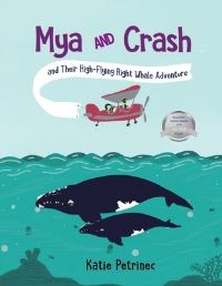 Book Cover for Mya and Crash and Their High-Flying Right Whale Adventure by Katie Petrinec