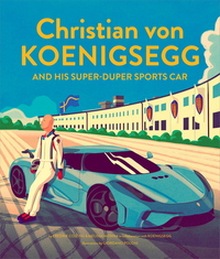 Book Cover for Christian Von Koenigsegg and His Super-Duper Sports Car by Fredrik Colting, Melissa Medina