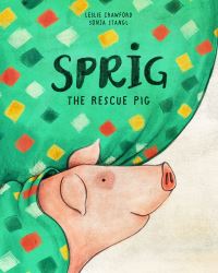 Book Cover for Sprig the Rescue Pig by Leslie Crawford