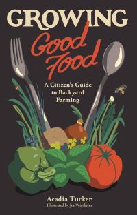 Book Cover for Growing Good Food by Acadia Tucker