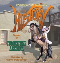Book Cover for Little Miss HISTORY Travels to TOMBSTONE ARIZONA by Barbara Ann Mojica
