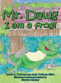 Book Cover for Mr. Dawg I Am a Frog by Jorja DuPont Oliva, Linda Revels DuPont