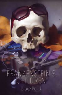 Book Cover for Frankenstein's Children by Bruce Bond
