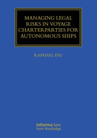 Book Cover for Managing Legal Risks in Voyage Charterparties for Autonomous Ships by Raphael Esu