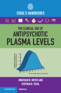 Book Cover for The Clinical Use of Antipsychotic Plasma Levels by Jonathan M Meyer, Stephen M Stahl