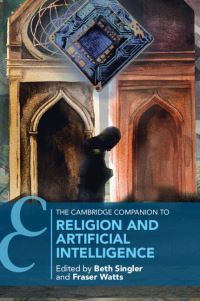 Book Cover for The Cambridge Companion to Religion and Artificial Intelligence by Beth Singler, Fraser N Watts