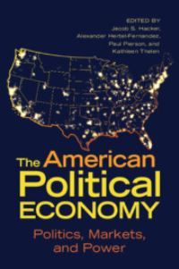 Book Cover for The American Political Economy by Jacob S Hacker, Alexander HertelFernandez, Paul Pierson, Kathleen Ann Thelen