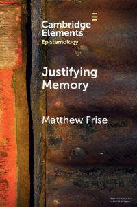 Book Cover for Justifying Memory by Matthew Frise